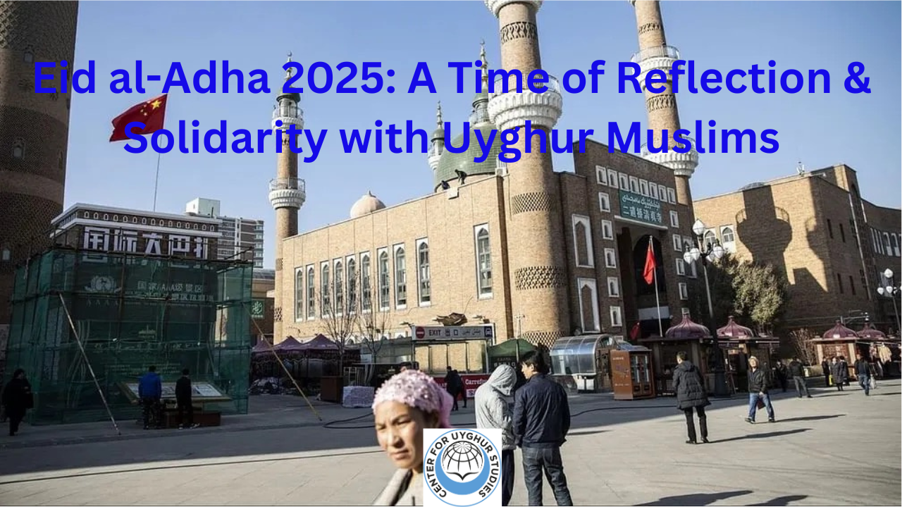 Eid al-Adha 2025: A Time of Reflection and Solidarity with Uyghur Muslims